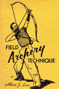 Title: Field Archery Technique, Author: Albert J Love
