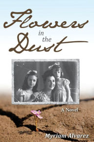 Title: Flowers In The Dust, Author: Myriam Alvarez