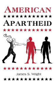 Title: American Apartheid, Author: James S Wright
