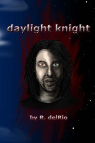 Title: Daylight Knight, Author: R delRio