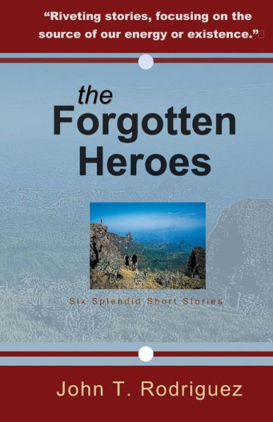The Forgotten Heroes: Six Splendid Short Stories
