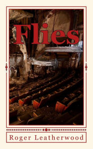 Title: Flies: A Novel, Author: Roger Leatherwood
