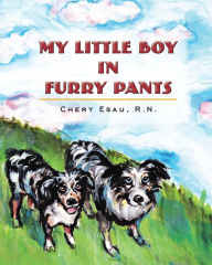 Title: My Little Boy in Furry Pants, Author: Sumer Ketchum
