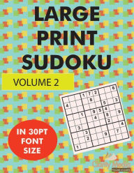 Title: Large Print Sudoku Volume 2: 100 large print sudoku puzzles in large print 30pt size, Author: Clarity Media