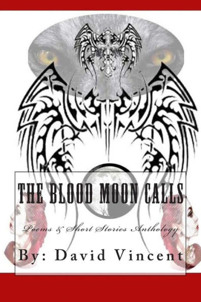 The Blood Moon Calls: Poems & Short Stories Anthology