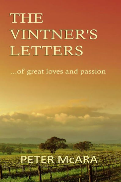 The VINTNER'S LETTERS: ... of great loves and passion