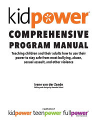 Title: Kidpower Comprehensive Program Manual, Author: Irene Van Der Zande