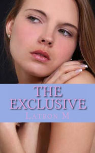 Title: The Exclusive, Author: Latron M