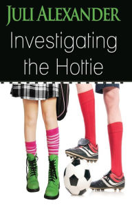 Title: Investigating the Hottie, Author: Juli Alexander