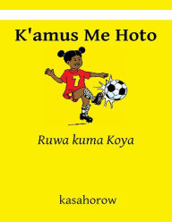 Title: K'amus Me Hoto: Ruwa kuma Koya, Author: Kasahorow