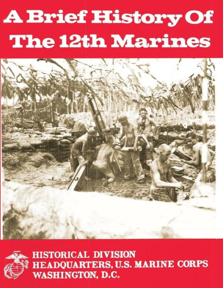 A Brief History of the 12th Marines