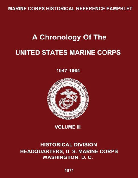 A Chronology of the United States Marine Corps: 1947 - 1964: Volume III