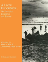Title: A Close Encounter: The Marine Landing on Tinian, Author: Richard Harwood