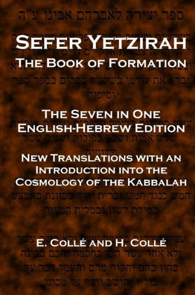 Sefer Yetzirah The Book of Formation: The Seven in One English-Hebrew Edition - New Translations with an Introduction into the Cosmology of the Kabbalah
