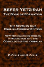 Sefer Yetzirah The Book of Formation: The Seven in One English-Hebrew Edition - New Translations with an Introduction into the Cosmology of the Kabbalah