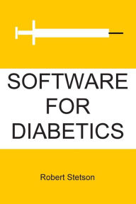 Title: Software For Diabetics, Author: Robert Stetson