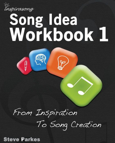 Song Idea Workbook: From Inspiration To Song Creation