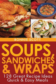 Title: Soups, Sandwiches and Wraps, Author: Bonnie Scott