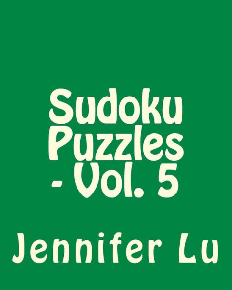 Sudoku Puzzles - Vol. 5: 80 Easy to Read, Large Print Sudoku Puzzles