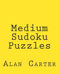 Title: Medium Sudoku Puzzles: Fun, Large Print Sudoku Puzzles, Author: Alan Carter