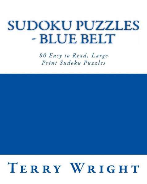 Sudoku Puzzles - Blue Belt: 80 Easy to Read, Large Print Sudoku Puzzles
