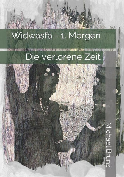 Widwasfa - 1. Morgen: Die verlorene Zeit