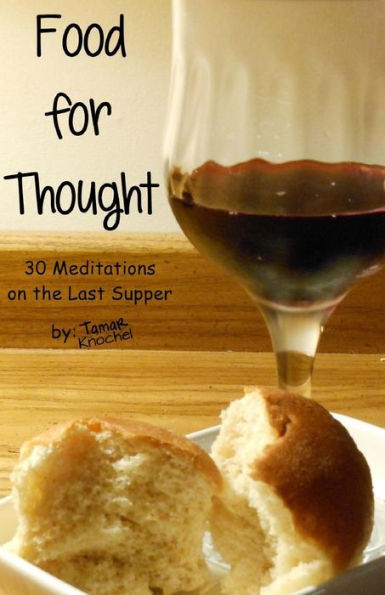 Food for Thought: 30 Meditations on the Last Supper