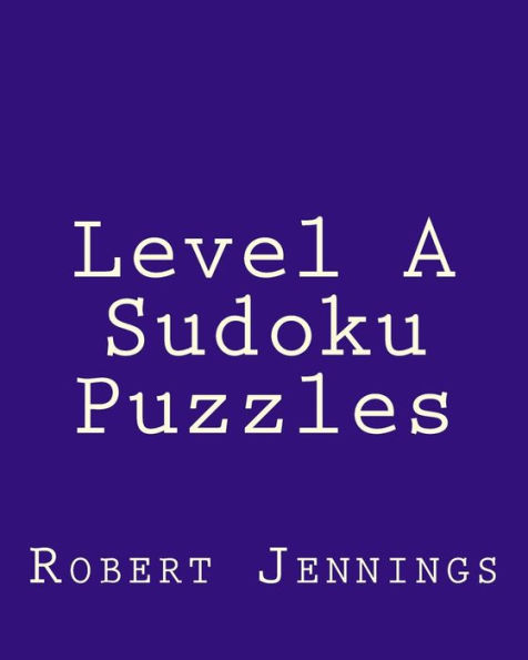 Level A Sudoku Puzzles: 80 Easy to Read, Large Print Sudoku Puzzles