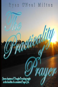 Title: The Practicality of Prayer, Author: Ryan O'Neal Milton