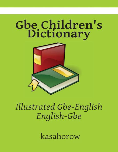 Gbe Children's Dictionary: Illustrated Gbe-English, English-Gbe