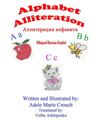 Title: Alphabet Alliteration Bilingual Russian English, Author: Adele Marie Crouch