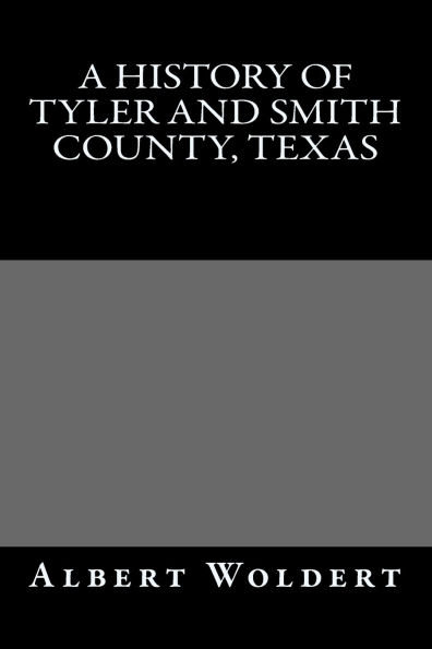 A HIstory of Tyler and Smith County, Texas