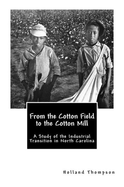 From the Cotton Field to the Cotton Mill: A Study of the Industrial Transition in North Carolina