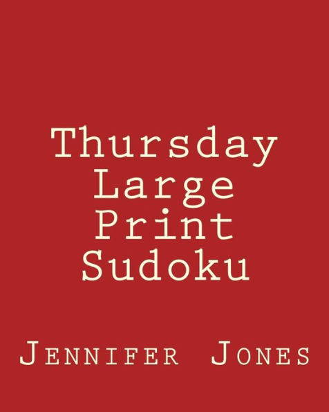 Thursday Large Print Sudoku: Easy to Read, Large Grid Sudoku Puzzles