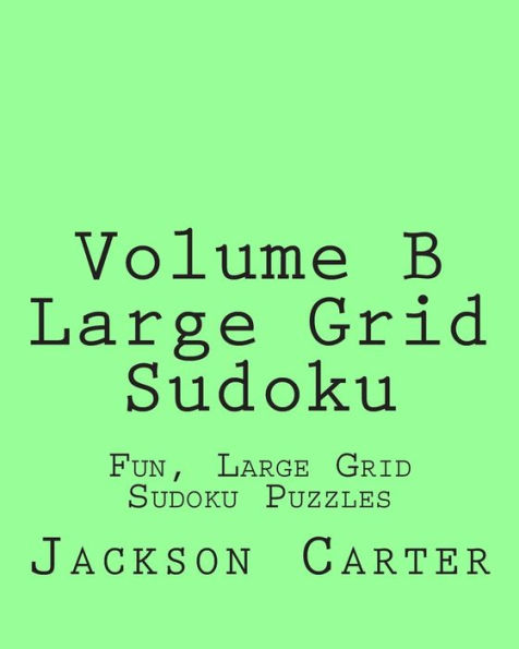 Volume B Large Grid Sudoku: Fun, Large Grid Sudoku Puzzles