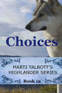 Choices: Book 12, Marti Talbott's Highlander Series