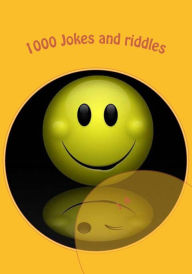 Title: 1000 Jokes and riddles: jokes for children, the funniest jokes, Author: J A
