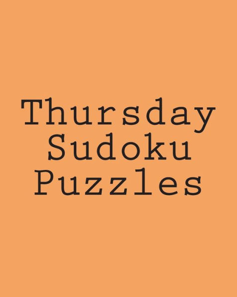 Thursday Sudoku Puzzles: Fun, Large Print Sudoku Puzzles