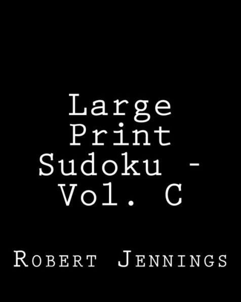 Large Print Sudoku - Vol. C: Easy to Read, Large Grid Sudoku Puzzles