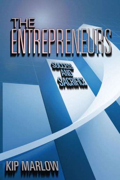 The Entrepreneurs: Success and Sacrifice