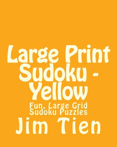 Large Print Sudoku - Yellow: Fun, Large Grid Sudoku Puzzles