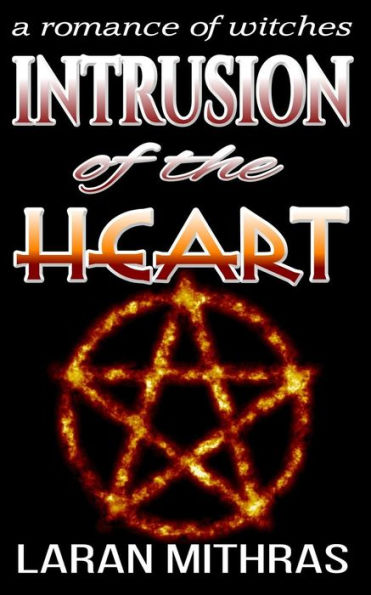 Intrusion of the Heart: A Romance of Witches