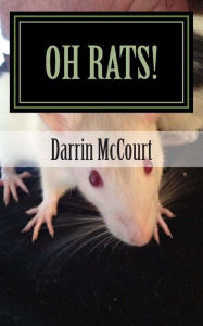 Title: Oh Rats!: A Small Guide For Your Small Friend, Author: Darrin McCourt