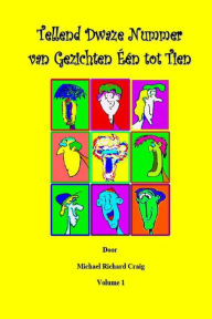 Title: Counting Silly Faces Numbers One to Ten Dutch Edition: By Michael Richard Craig Volume One, Author: Michael Richard Craig