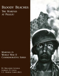 Title: Bloody Beaches: The Marines at Peleliu, Author: Gordon D. Gayle USMCR