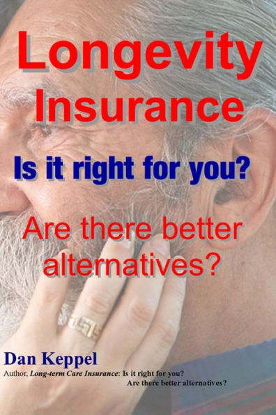 Longevity Insurance: Is it right for you? Are there better alternatives?