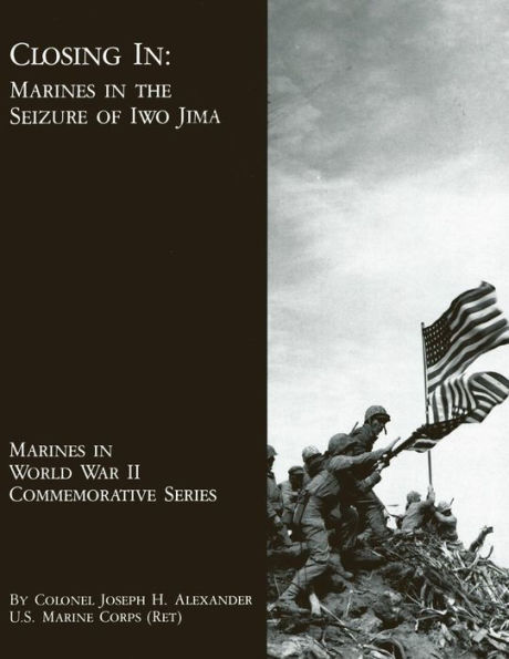 Closing In: Marines In The Seizure Of Iwo Jima