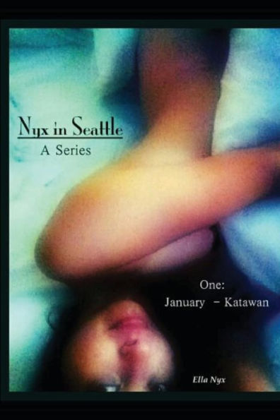 Nyx In Seattle: One: January - Katawan