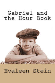 Title: Gabriel and the Hour Book, Author: Evaleen Stein