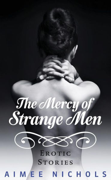 The Mercy of Strange Men: Erotic Stories